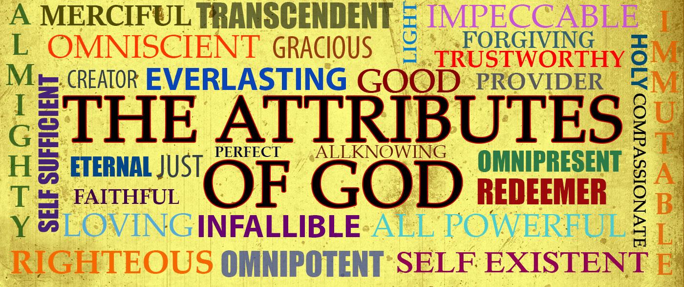 The Attributes of God: Understanding the Character and Nature of Our Creator
